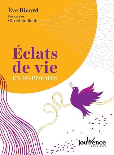 éclats de vie en 60 poèmes (préface Christian Bobin)