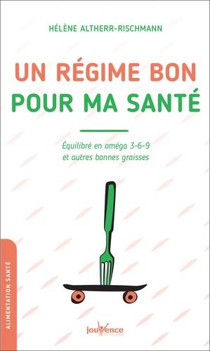 Un régime bon pour ma santé : équilibre en oméga 3-6-9 et autres bonnes graisses