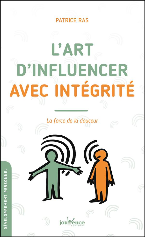 L'art d'influencer avec intégrité ; la force de la douceur