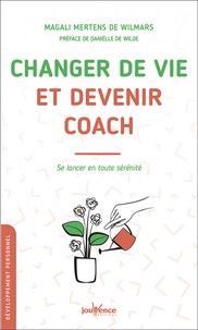 Changer de vie et devenir coach ; se lancer en toute sérénité