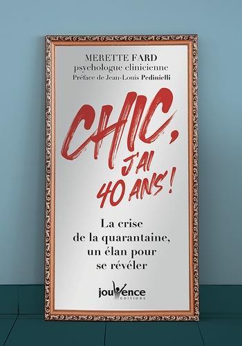Chic, j'ai 40 ans ! la crise de la quarantaine, un élan pour se réveler
