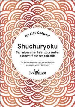Shuchuryoku : techniques mentales pour rester concentre sur ses objectifs - la methode japonaise pou