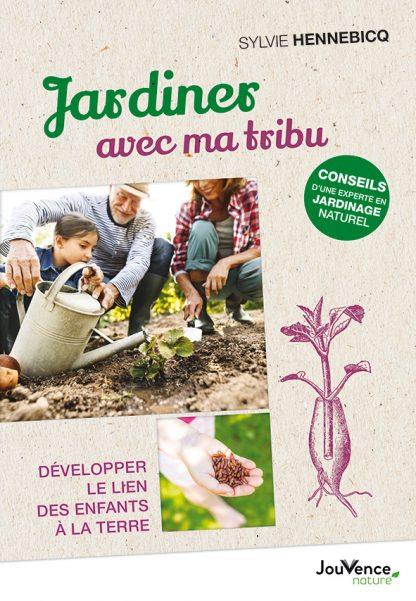 Jardiner avec ma tribu - developper le lien des enfants a la terre