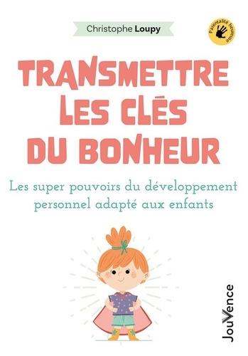 Transmettre les clés du bonheur : les super pouvoirs du développement personnel adapté aux enfants