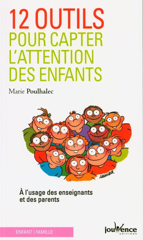 12 outils pour capter l'attention des enfants : à l'usage des enseignants et des parents