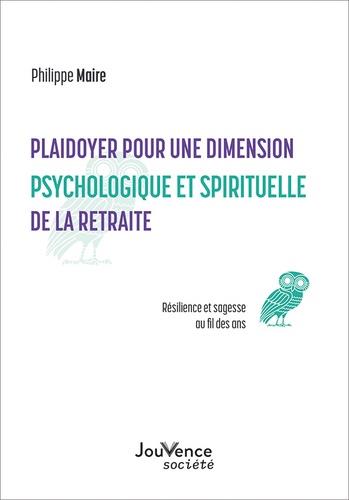 Plaidoyer pour une dimension psychologique et spirituelle de la retraite : sagesse et résilience au fil des ans