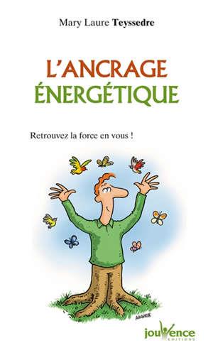 [9782889535149] L'ancrage énergétique : retrouvez la force en vous !