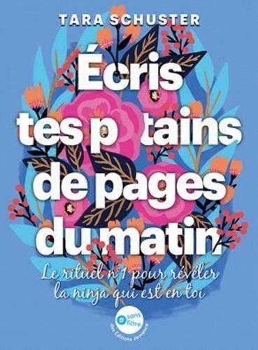 écris tes p*tains de pages du matin : le rituel n°1 pour révéler la ninja qui est en toi