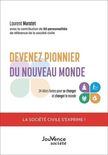 Devenez pionnier du nouveau monde : 24 idées fortes pour se changer et changer le monde