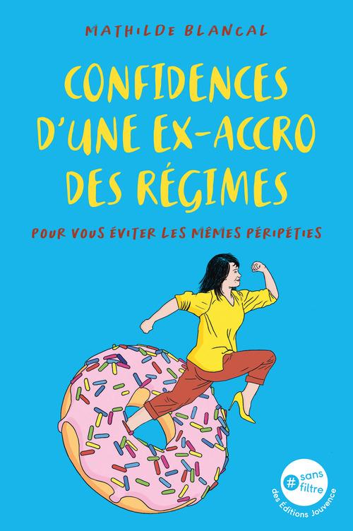Confidences d'une ex accro des régimes : pour vous éviter les mêmes péripéties