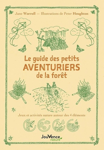 Le guide des aventuriers de la forêt : 25 jeux et activités nature autour des 4 éléments