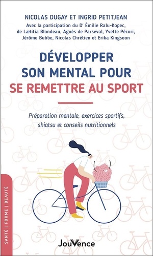 [9782889536108] Développer son mental pour se remettre au sport : préparation mentale, exercices sportifs, shiatsu et conseils nutritionnels