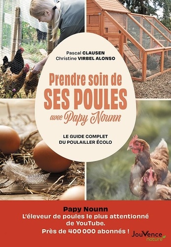 Prendre soin de ses poules avec papy nounn - le guide complet du poulailler ecolo pour debutants et