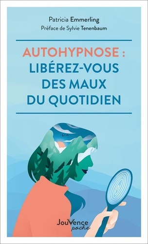 Auto-hypnose : liberez-vous des maux du quotidien