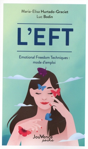 L'eft - emotional freedom techniques : mode d'emploi