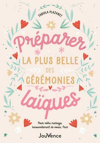 Preparer la plus belle des ceremonies laiques - pour votre mariage, pacs, rite de passage, bapteme..
