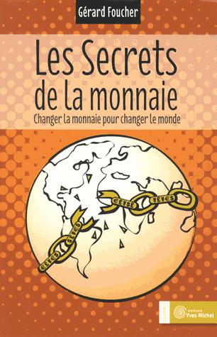 [épuisé] Les secrets de la monnaie ; changer la monnaie pour changer le monde