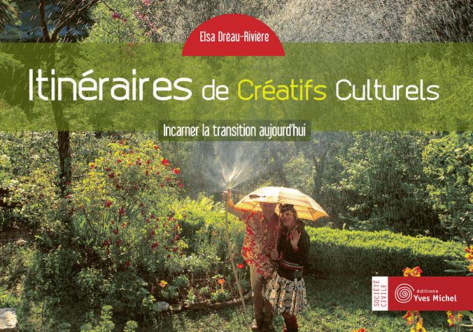 [épuisé] Itinéraires de créatifs culturels ; incarner l'utopie aujourd'hui