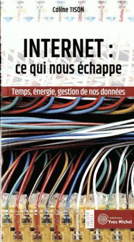 Internet : ce qui nous échappe ; temps, énergie, gestion de nos données