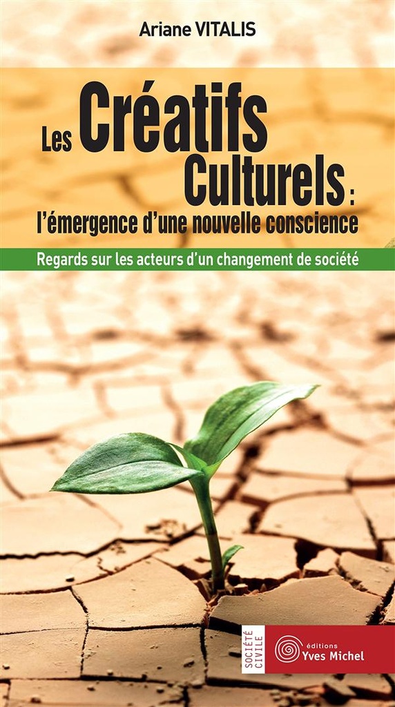 Les créatifs culturels : l'émergence d'une nouvelle conscience ; regards sur les acteurs d'un changement de société