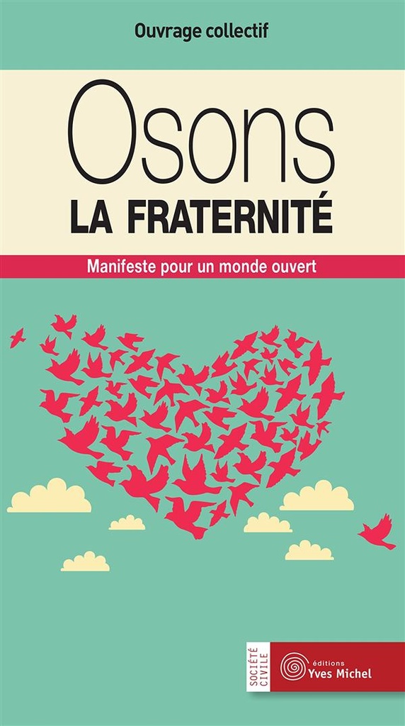 Osons la fraternité ; manifeste pour un monde ouvert (sous la coordination de Christine Marsan et Frédérique Renault-Boulanger)