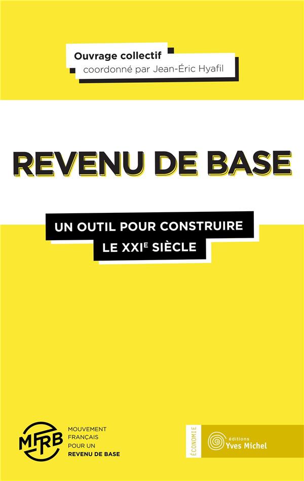 Revenu de base : un outil pour construire le XXIe siècle (coordonné par Jean-Éric Hyafil)