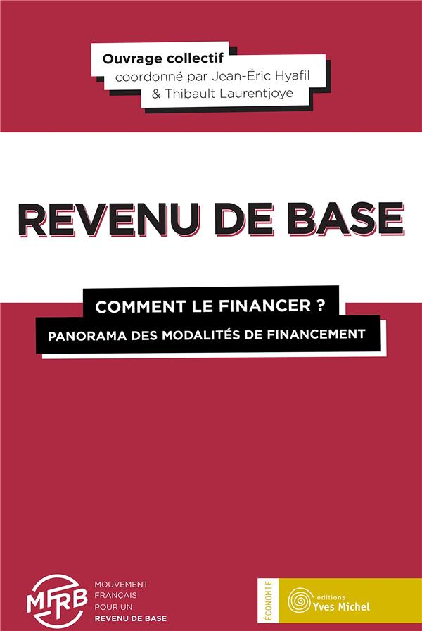 Le revenu de base ; comment le financer ? panorama des modalités de financement (coordonné par Jean-Éric Hyafil et Thibault Laurentjoye)
