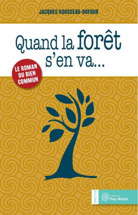 Quand la forêt s'en va... le roman du bien commun