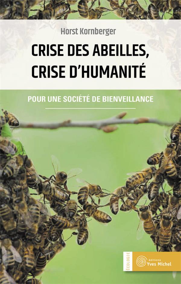Crise des abeilles, crise d'humanité ; pour une société de bienveillance