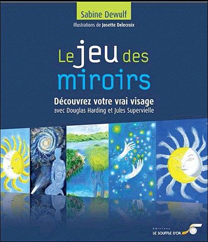 [épuisé] Le jeu des miroirs ; découvrez votre vrai visage