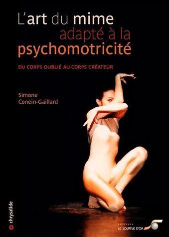 L'art du mime adapté à la psychomotricité ; du corps oublié au corps créateur