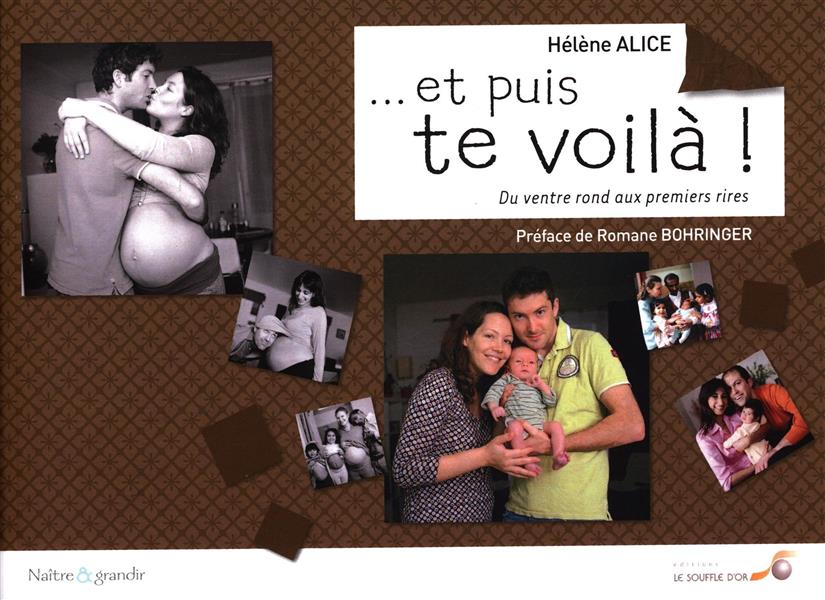 Et puis te voilà ! du ventre rond aux premiers rires (préface Romane Bohringer)