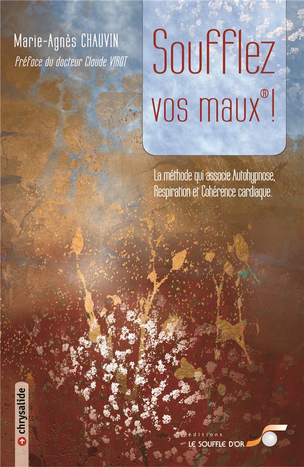 Soufflez vos maux® ! la méthode qui associe autohypnose, respiration et cohérence cardiaque (préface Dr Claude Virot)