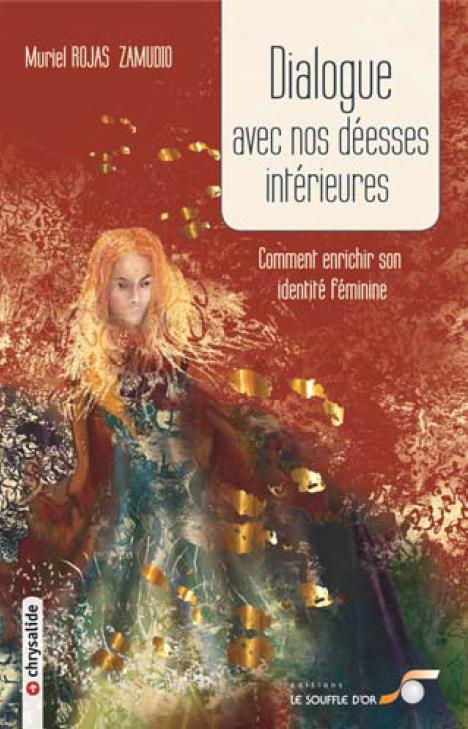 [9782840585794] Dialogue avec nos déesses intérieures ; comment enrichir son identité féminine (préface Delphine Lhuillier)