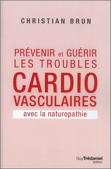 Prévenir et guérir les troubles cardio-vasculaires avec la naturopathie