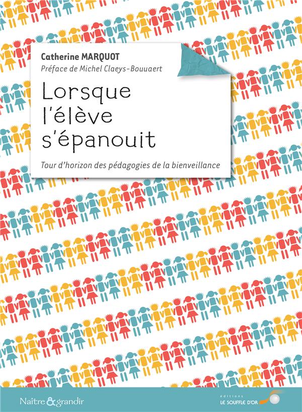 [épuisé] Lorsque l'élève s'épanouit ; tour d'horizon des pédagogies de la bienveillance (préface Michel Claeys-Bouuaert)