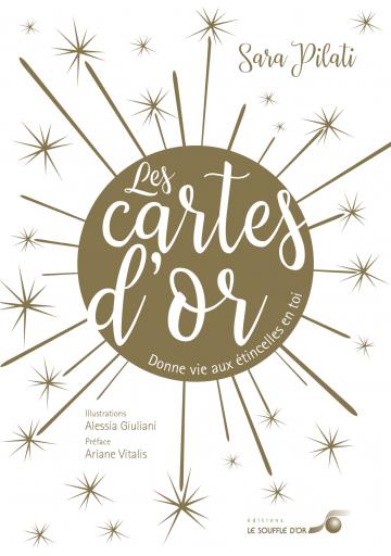 Les cartes d'or ; donne vie aux étincelles en toi (préface Ariane Vitalis)