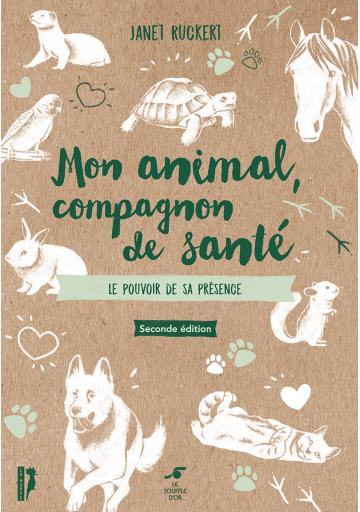 Mon animal, compagnon de santé ; le pouvoir de sa présence (2e édition)