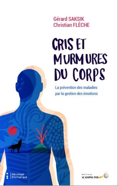 Cris et murmures du corps ; la prévention des maladies par la gestion des émotions