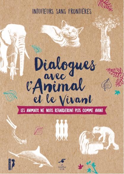 Dialogue avec l'animal et le vivant ; les animaux ne nous regarderont plus comme avant