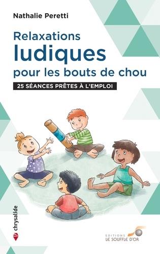 Relaxations ludiques pour les bouts de chou : 25 séances prêtes à l'emploi