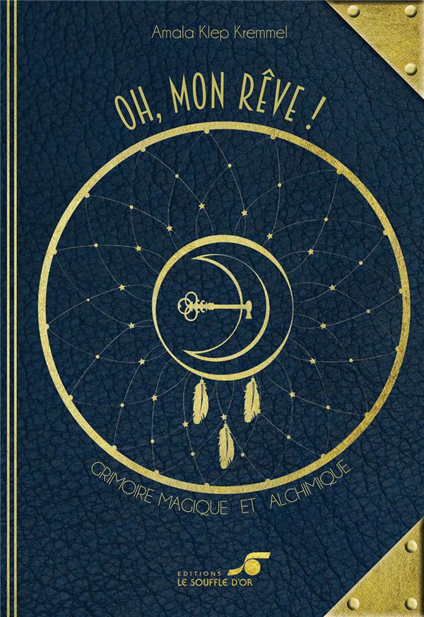 [9782840587590] [épuisé] Oh mon rêve ! grimoire magique et alchimique