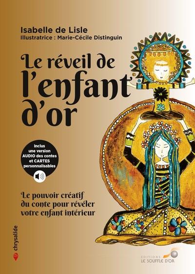 Le réveil de l'enfant d'or : le pouvoir créatif du conte pour révéler votre enfant intérieur