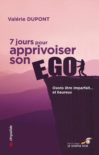 7 jours pour apprivoiser son ego - osons etre imparfait et heureux