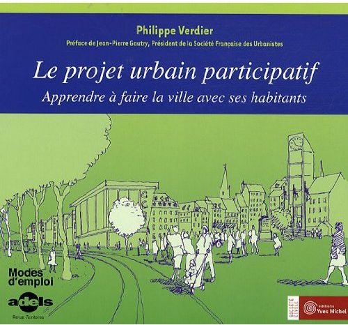 Le projet urbain participatif ; apprendre à faire la ville avec ses habitants