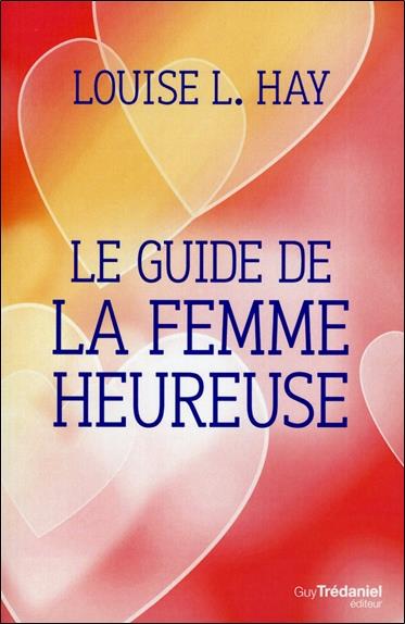 Le guide de la femme heureuse