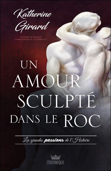 [épuisé] Un amour sculpté dans le roc - Les grandes passions de l'histoire