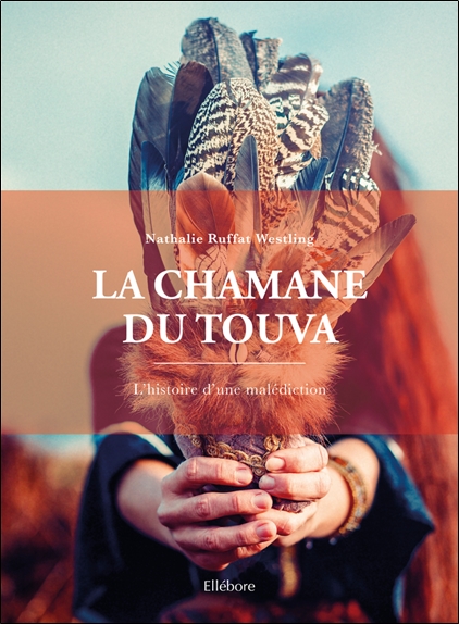 [épuisé] La Chamane du Touva  L'histoire d'une malédiction