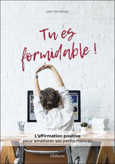 Tu es formidable ! L'affirmation positive pour améliorer ses performances