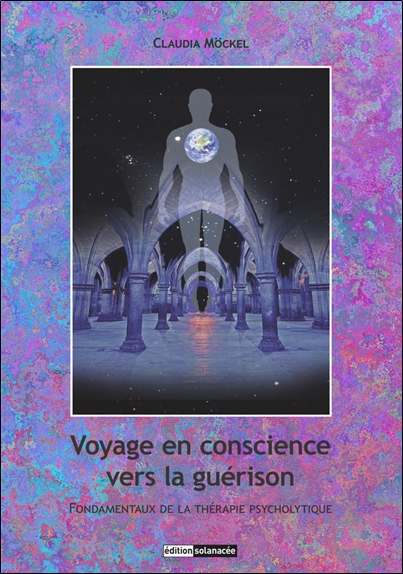 Voyage en conscience vers la guérison - Fondamentaux de la thérapie psycholytique